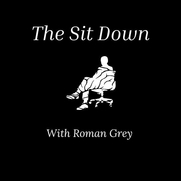 The Sit Down with Roman Grey Podcast Artwork Image