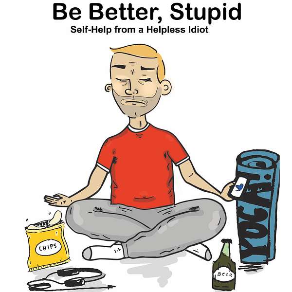 Be Better, Stupid Podcast Artwork Image