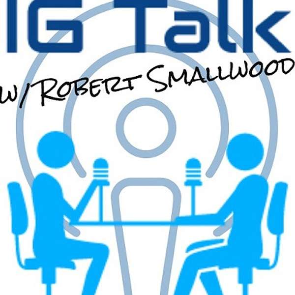 IG Talk w/ Robert Smallwood  Podcast Artwork Image