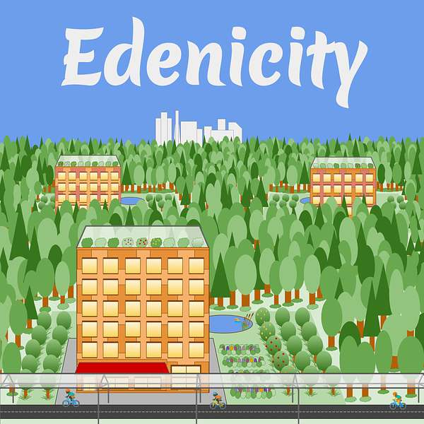Edenicity: abundantly sustainable car-free cities Podcast Artwork Image
