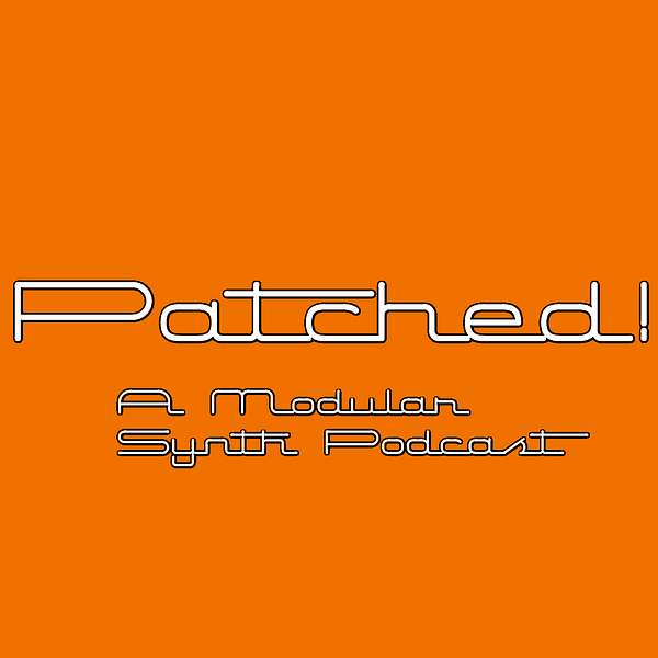 Patched! modular synth podcast Podcast Artwork Image
