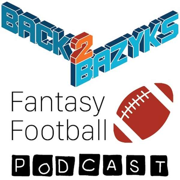 Back 2 Bazyks Fantasy Football Podcast Podcast Artwork Image