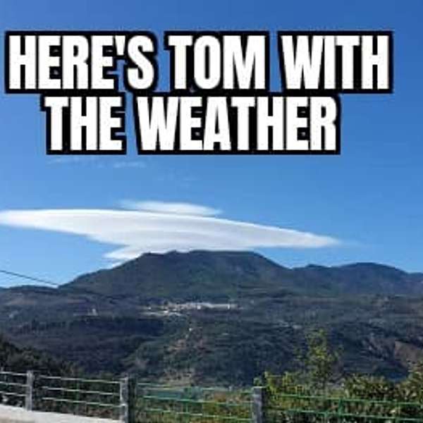 Here's Tom with the weather... Podcast Artwork Image