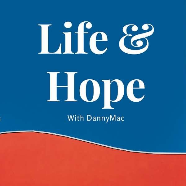 Life and Hope Podcast Artwork Image