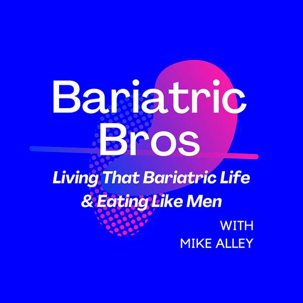 Bariatric Bros - Living That Bariatric Life & Eating Like Men Podcast Artwork Image