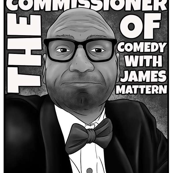 The Commissioner of Comedy with James Mattern Podcast Artwork Image