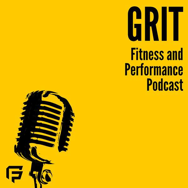 Grit Fitness and Performance Podcast Podcast Artwork Image