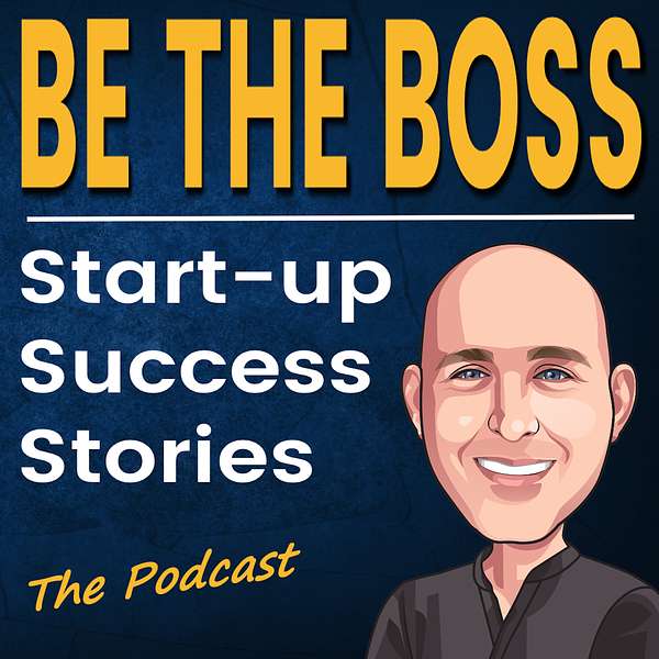 Be The Boss - Startup Success Stories Podcast Artwork Image