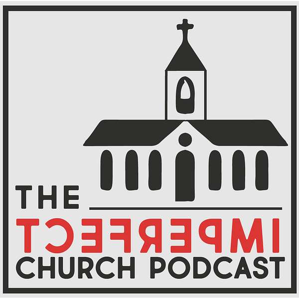 The Imperfect Church Podcast Podcast Artwork Image