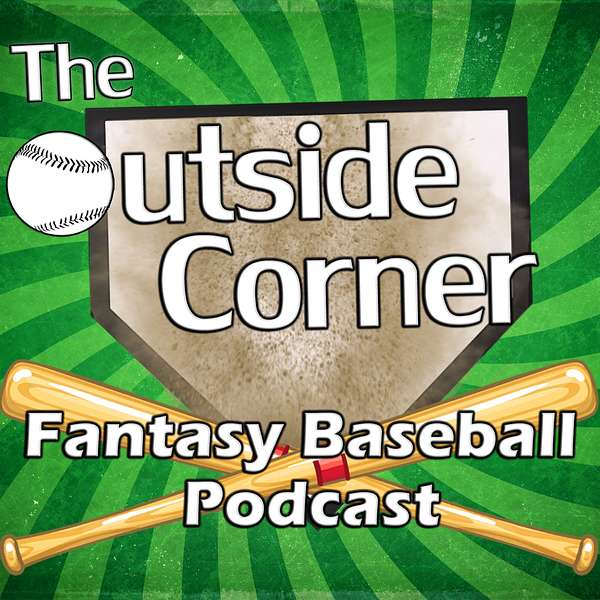 The Outside Corner Fantasy Baseball Podcast Podcast Artwork Image