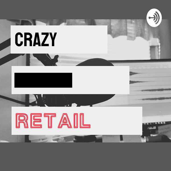 Crazy F'in Retail Podcast Artwork Image