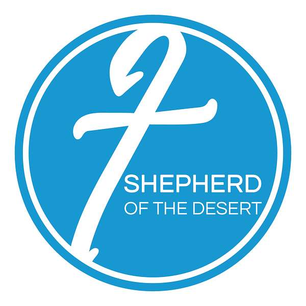 Shepherd of the Desert Podcast Podcast Artwork Image