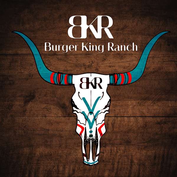 The Burger King Ranch  Podcast Artwork Image