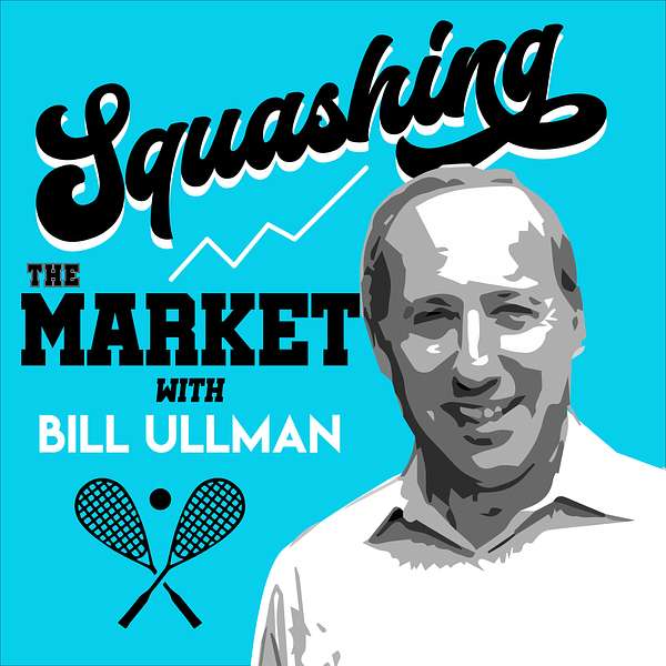 Squashing the Market with Bill Ullman Podcast Artwork Image