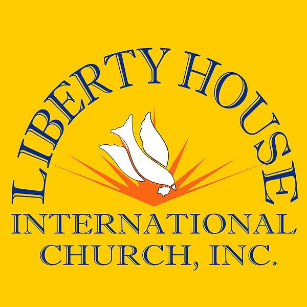 Liberty House International Church Podcast Podcast Artwork Image