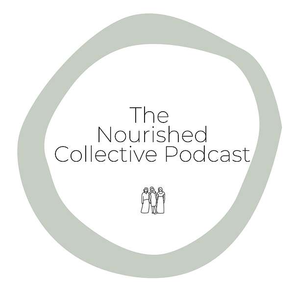 The Nourished Collective Podcast Podcast Artwork Image