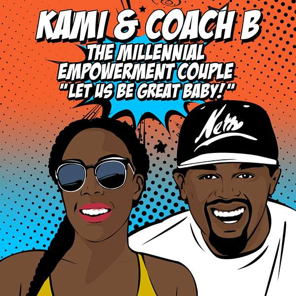 Kami & Coach B: The Millennial Empowerment Couple   Podcast Artwork Image