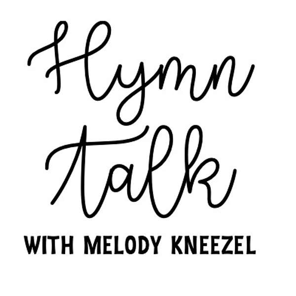 HymnTalk with Melody Kneezel Podcast Artwork Image