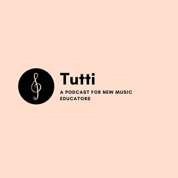 Tutti: A Podcast for New Music Educators Podcast Artwork Image