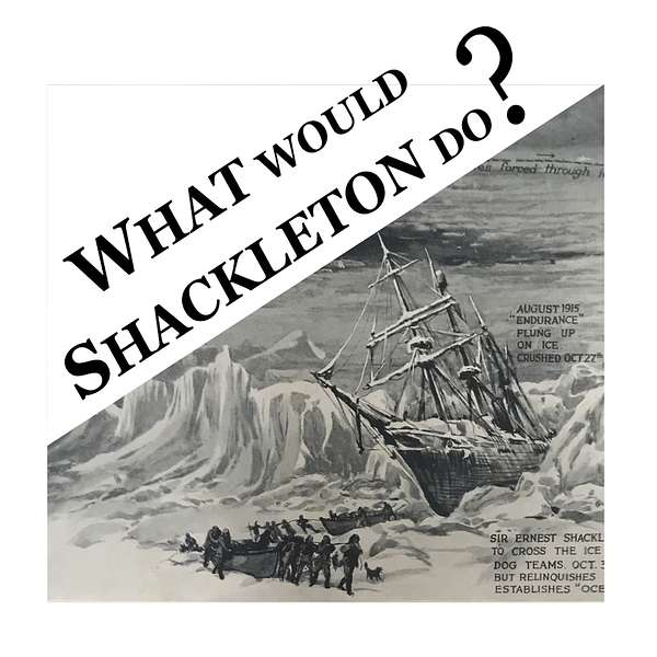What would Shackleton do? Podcast Artwork Image