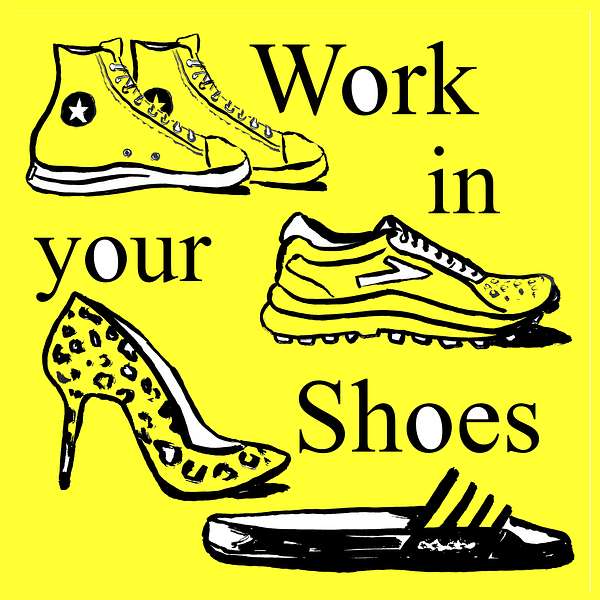 Work in your Shoes Podcast Artwork Image