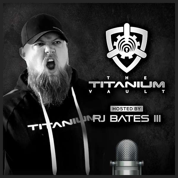 The Titanium Vault hosted by RJ Bates III Podcast Artwork Image
