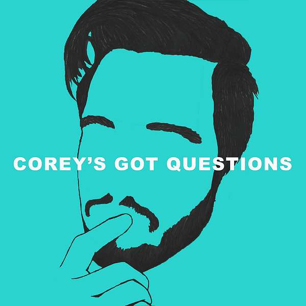 Corey's Got Questions Podcast Artwork Image