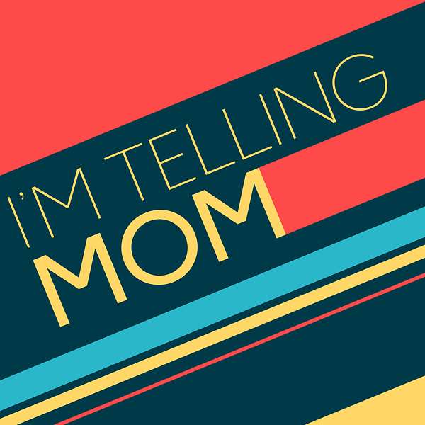 I'm Telling Mom Podcast Artwork Image
