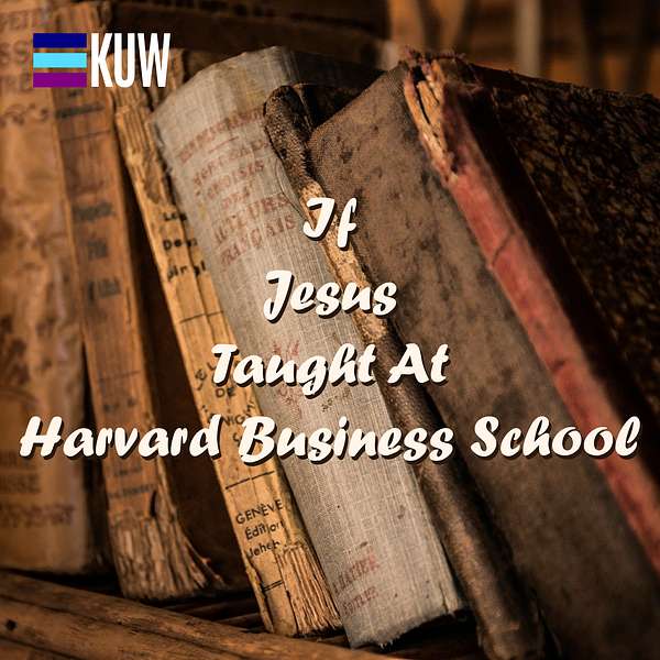 If Jesus Taught At Harvard Business School Podcast Podcast Artwork Image