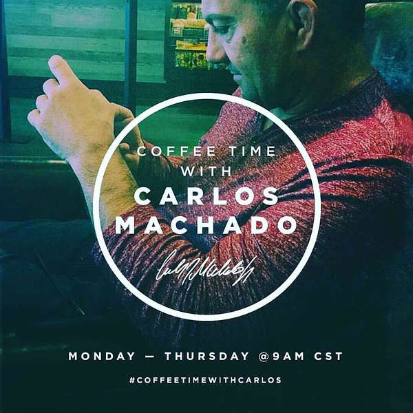 Coffee Time with Carlos Machado Podcast Artwork Image