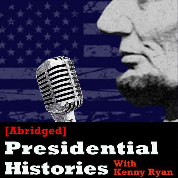 [Abridged] Presidential Histories Podcast Artwork Image