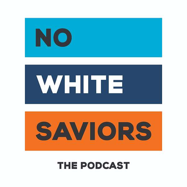 No White Saviors Podcast Podcast Artwork Image