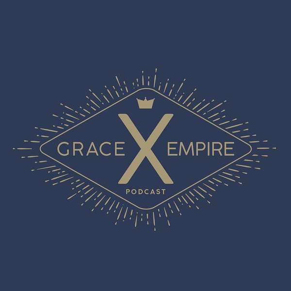 Grace Empire Podcast Podcast Artwork Image