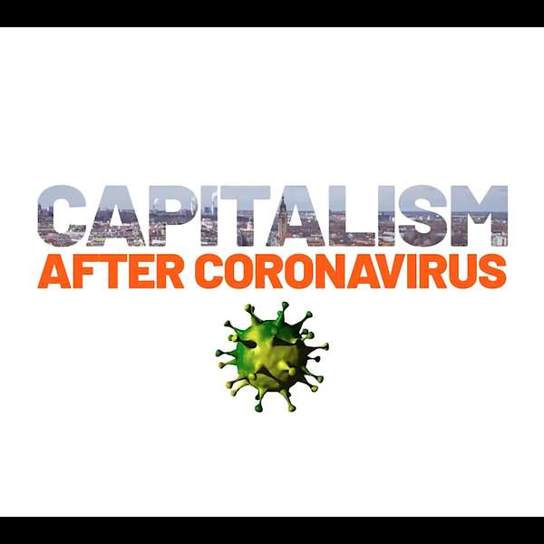 Capitalism after coronavirus Podcast Artwork Image