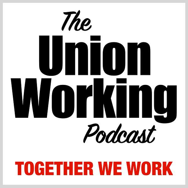 UnionWorking Podcast Podcast Artwork Image