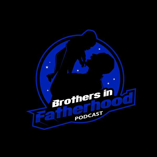 Brothers in Fatherhood Podcast Podcast Artwork Image