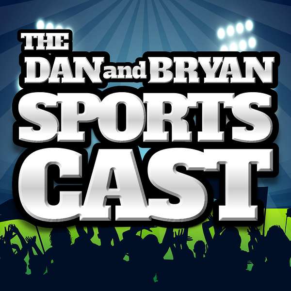 The Dan and Bryan Sportscast Podcast Artwork Image