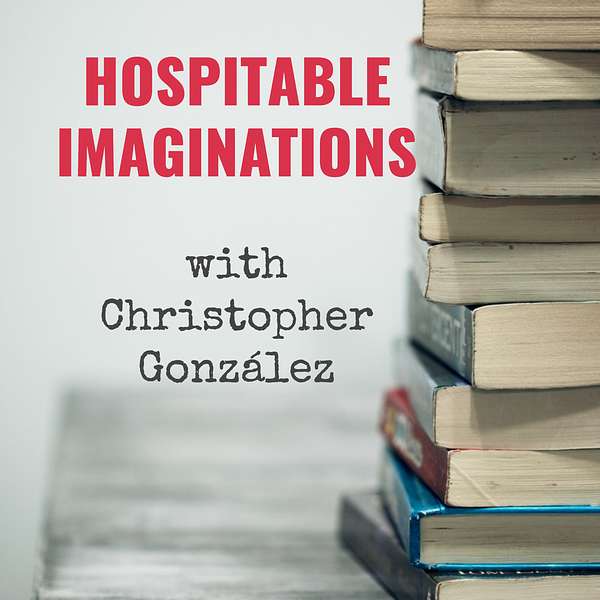 Hospitable Imaginations with Christopher González Podcast Artwork Image