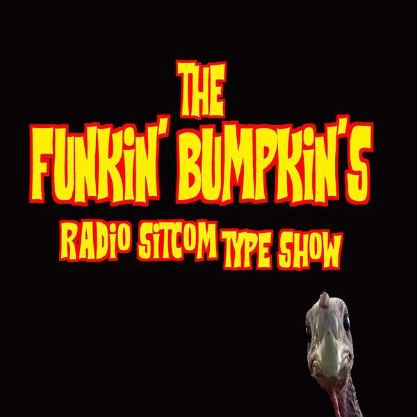 The Funkin' Bumpkin's Radio Sitcom Type Show Podcast Artwork Image