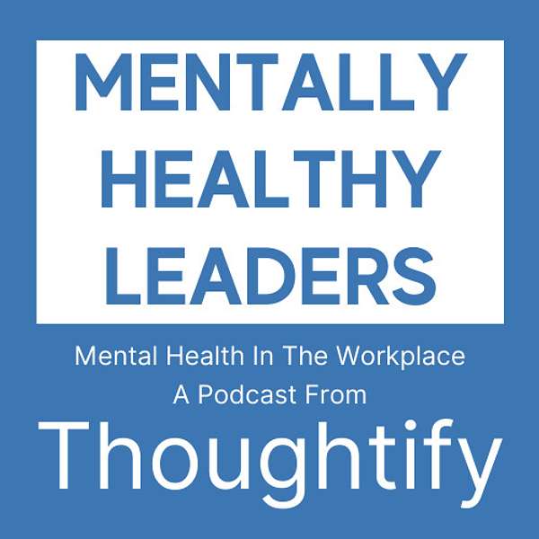 Mentally Healthy Leaders Podcast Artwork Image