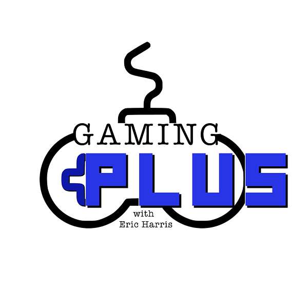 The Gaming Plus Podcast Podcast Artwork Image