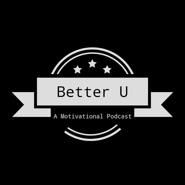 Better U -- A Motivational Podcast Podcast Artwork Image