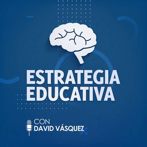 Estrategia Educativa con David Vásquez Podcast Artwork Image