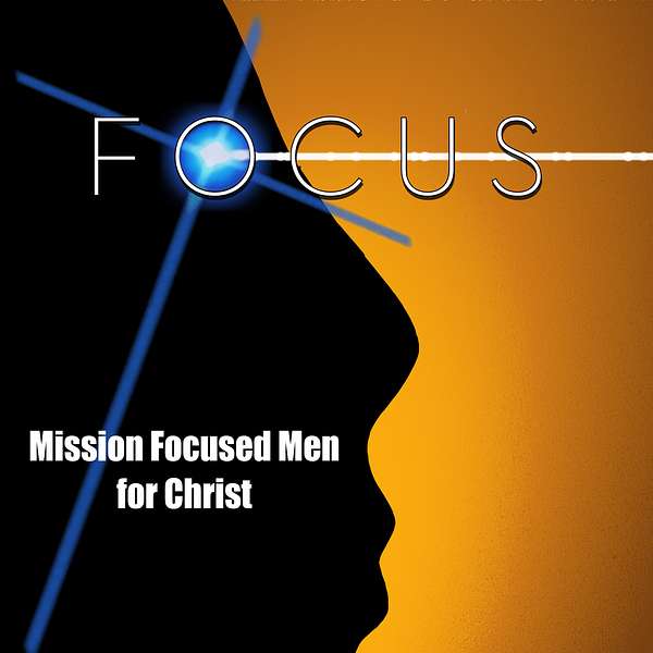 Mission Focused Men for Christ Podcast Artwork Image