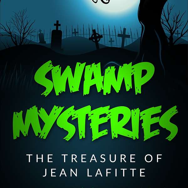 Swamp Mysteries: The Treasure of Jean Lafitte Podcast Artwork Image