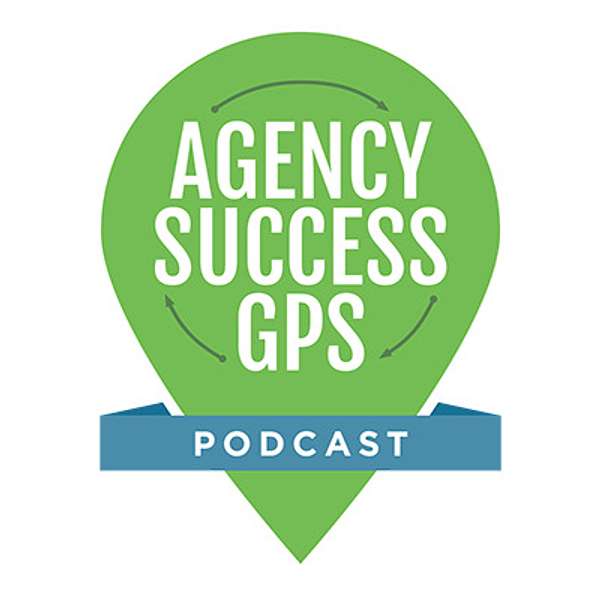 Agency Success GPS Podcast - Featuring Lee Goff - Your Marketing Agency Coach Podcast Artwork Image