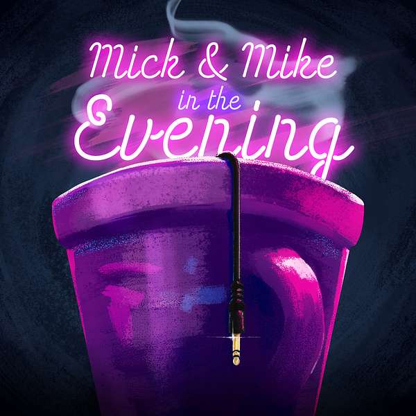 Mick and Mike in the Evening  Podcast Artwork Image