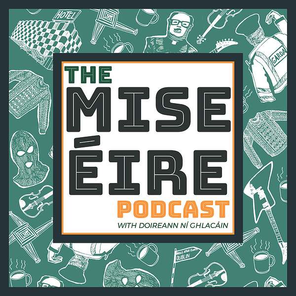 The Mise Éire Podcast Podcast Artwork Image