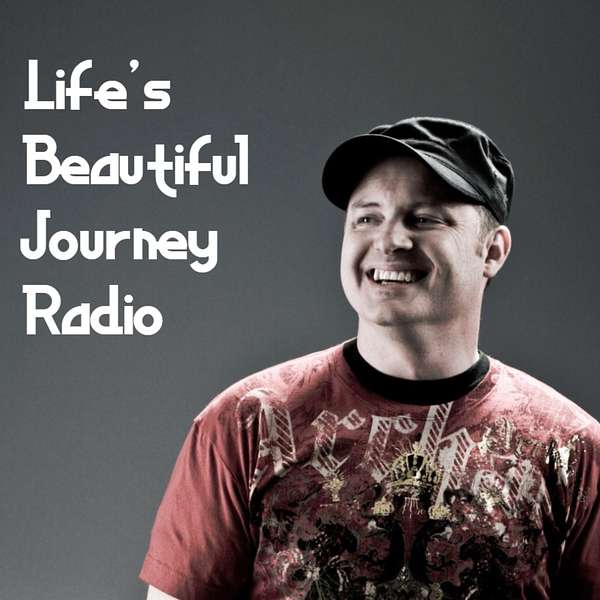 Life's Beautiful Journey Radio Podcast Artwork Image
