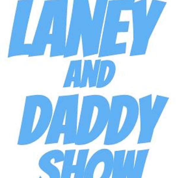 The Laney and Daddy Show Podcast Artwork Image